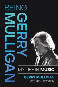 Being Gerry Mulligan - MPHOnline.com