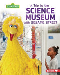 A Trip to the Science Museum With Sesame Street - MPHOnline.com