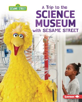 A Trip to the Science Museum With Sesame Street - MPHOnline.com