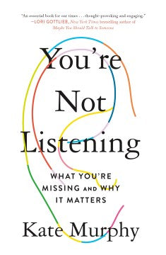 You're Not Listening : What You're Missing and Why It Matters (US) - MPHOnline.com