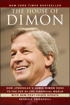 THE HOUSE OF DIMON (PAP):HOW JPMORGAN`S JAMIE DIMON ROSE TO - MPHOnline.com