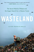 Wasteland - The Secret World of Waste and the Urgent Search for a Cleaner Future - MPHOnline.com