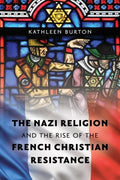 The Nazi Religion and the Rise of the French Christian Resistance - MPHOnline.com