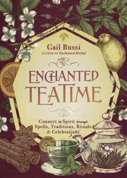 Enchanted Teatime: Connect to Spirit through Spells, Traditions, Rituals & Celebrations - MPHOnline.com