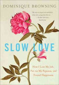 Slow Love - How I Lost My Job, Put on My Pajamas, and Found Happiness  (Reprint) - MPHOnline.com