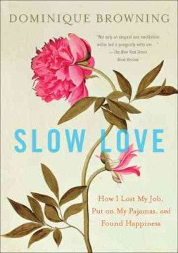 Slow Love - How I Lost My Job, Put on My Pajamas, and Found Happiness  (Reprint) - MPHOnline.com