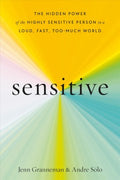 Sensitive: The Hidden Power of the Highly Sensitive Person in a Loud, Fast, Too-Much World. - MPHOnline.com