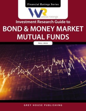 Weiss Ratings' Investment Research Guide to Bond & Money Market Mutual Funds, Fall 2022 - MPHOnline.com