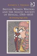 British Women Writers and the Asiatic Society of Bengal, 1785-1835 - MPHOnline.com