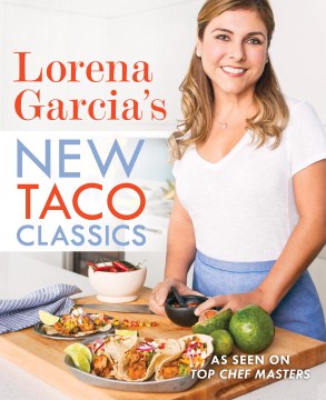 Lorena Garcia's New Taco Classics - MPHOnline.com