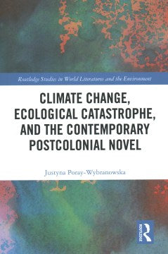 Climate Change, Ecological Catastrophe, and the Contemporary Postcolonial Novel - MPHOnline.com