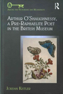 Arthur O'Shaughnessy, A Pre-Raphaelite Poet in the British Museum - MPHOnline.com