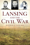 Lansing and the Civil War - MPHOnline.com