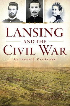 Lansing and the Civil War - MPHOnline.com