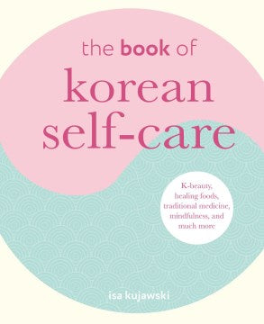 The Book of Korean Self-Care : K-Beauty, Healing Foods, Traditional Medicine, Mindfulness, and Much More - MPHOnline.com