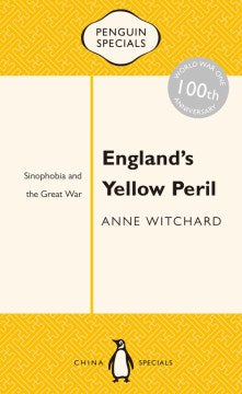 England's Yellow Peril - Sinophobia and the Great War (Penguin Specials) - MPHOnline.com