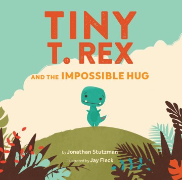 Tiny T. Rex and the Impossible Hug - MPHOnline.com