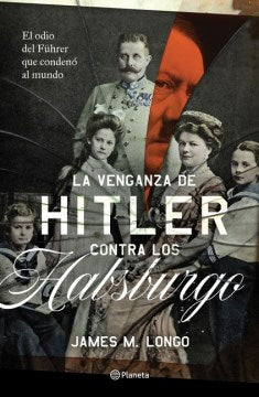 La venganza de Hitler contra los Habsburgo - MPHOnline.com