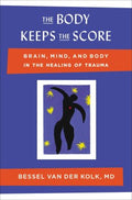 The Body Keeps the Score: Brain, Mind, and Body in the Healing of Trauma - MPHOnline.com