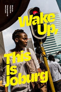 Wake Up, This Is Joburg - MPHOnline.com