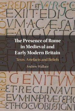 The Presence of Rome in Medieval and Early Modern Britain - MPHOnline.com