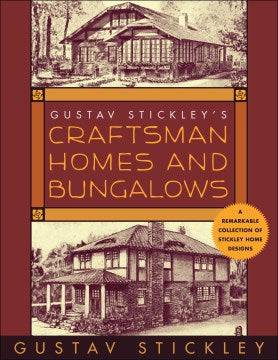 Gustav Stickley's Craftsman Homes and Bungalows - MPHOnline.com