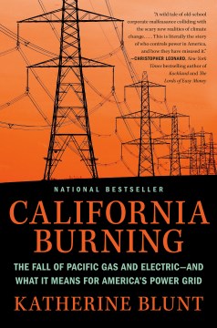 California Burning : The Fall of Pacific Gas and Electric - and What It Means for America's Power Grid - MPHOnline.com