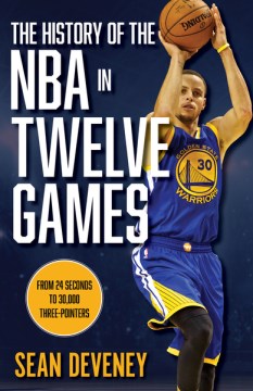 The History of the Nba in Twelve Games - MPHOnline.com