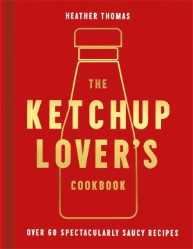 Ketchup Lover’s Cookbook - MPHOnline.com