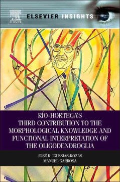 Rio-Hortega's Third Contribution to the Morphological Knowledge and Functional Interpretation of the Oligodendroglia - MPHOnline.com