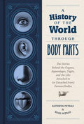 History of the World Through Body Parts - MPHOnline.com