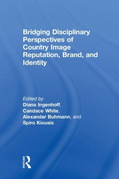 Bridging Disciplinary Perspectives of Country Image Reputation, Brand, and Identity - MPHOnline.com