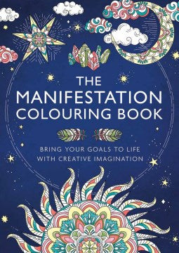 The Manifestation Colouring Book : Bring Your Goals to Life with Creative Imagination - MPHOnline.com