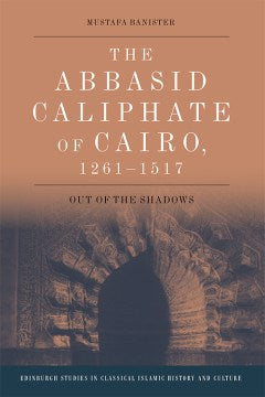 The Abbasid Caliphate of Cairo, 1261-1517 - MPHOnline.com