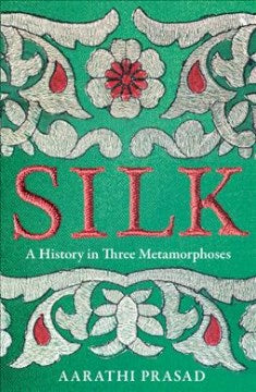 Silk: A History in Three Metamorphoses - MPHOnline.com