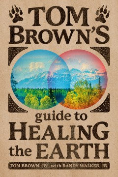 Tom Brown's Guide to Healing the Earth - MPHOnline.com