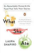 What She Ate - Six Remarkable Women and the Food That Tells Their Stories  (Reprint) - MPHOnline.com