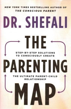 The Parenting Map : Step-by-Step Solutions to Consciously Create the Ultimate Parent-Child Relationship - MPHOnline.com