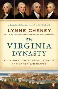 The Virginia Dynasty - Four Presidents and the Creation of the American Nation - MPHOnline.com