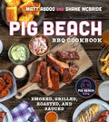 Pig Beach Bbq Cookbook - Smoked, Grilled, Roasted, and Sauced - MPHOnline.com