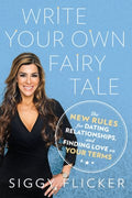 Write Your Own Fairy Tale - The New Rules for Dating, Relationships, and Finding Love on Your Terms - MPHOnline.com