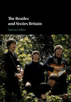 The Beatles and Sixties Britain - MPHOnline.com