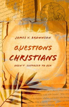 Questions Christians Aren?t Supposed to Ask - MPHOnline.com