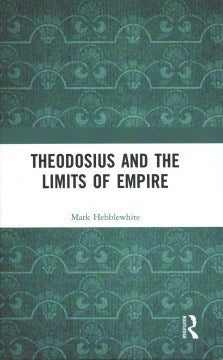 Theodosius and the Limits of Empire - MPHOnline.com