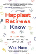 What The Happiest Retirees Know: 10 Habits for a Healthy, Secure and Joyful Life - MPHOnline.com