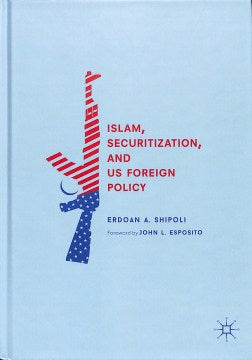 Islam, Securitization, and US Foreign Policy - MPHOnline.com