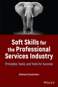 Soft Skills for the Professional Services Industry : Principles, Tasks, and Tools for Success - MPHOnline.com