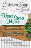 Chicken Soup for the Soul: Home Sweet Home: 101 Stories about Hearth, Happiness, and Hard Work - MPHOnline.com