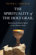 The Spirituality of the Holy Grail - MPHOnline.com