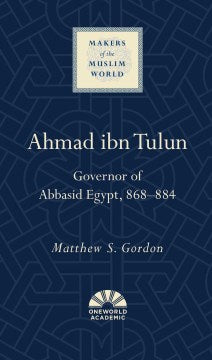 Ahmad ibn Tulun (Makers of the Muslim World) - MPHOnline.com